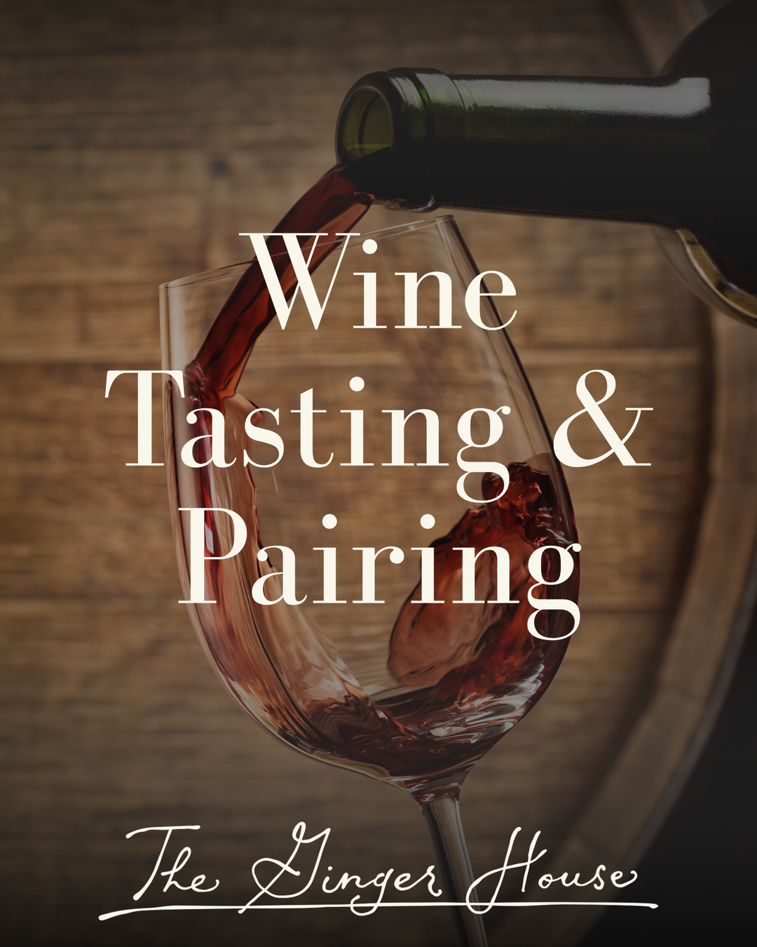 The Ginger House Wine Tasting & Pairing Event